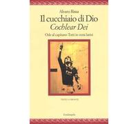 Il cucchiaio di Dio. «Cochlear dei». Ode al capitano Totti in versi latini. Ediz. bilingue