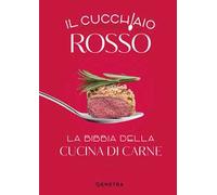 Il cucchiaio rosso. La bibbia della cucina di carne. Ediz. illustrata
