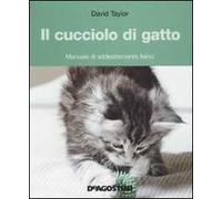 Il cucciolo di gatto. Manuale di addestramento felino. Ediz. illustrata