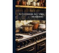 Il Cuciniere All' Uso Moderno