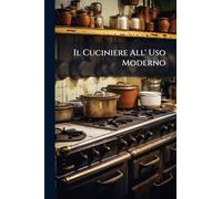Il Cuciniere All' Uso Moderno