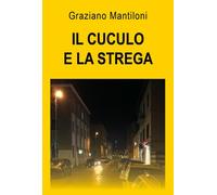 Il cuculo e la strega di Graziano Mantiloni, 2018, Youcanprint