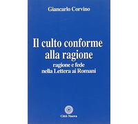 Il culto conforme alla ragione. Ragione e fede nella lettera ai romani