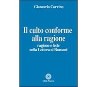 Il culto conforme alla ragione. Ragione e fede nella lettera ai romani - C...