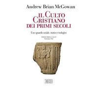 Il culto cristiano dei primi secoli. Uno sguardo sociale, storico e teologico