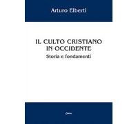Il culto cristiano in Occidente. Storia e fondamenti