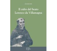 Il culto del beato Lorenzo da Villamagna - [Edizioni Biblioteca Francescana]