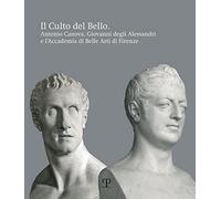 Il culto del bello. Antonio Canova, Giovanni Degli Alessandri e l'Accademia di Belle Arti di Firenze