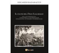 Il culto del Deus Elagabalus dal I al III secolo d.C. attraverso le testimonianze epigrafiche, letterarie e numismatiche