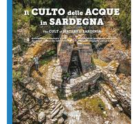 Il culto della acque in Sardegna. Architetture, simbologia e miti dai temp...
