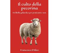 Il culto della pecorina: Un libello goliardico per praticanti e non.