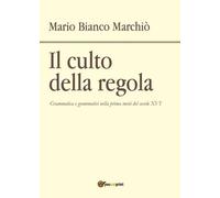 Il culto della regola di Mario Bianco Marchiò, 2017, Youcanprint - ER