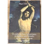 Il culto di San Sebastiano in Italia e nel Mondo. Vita, Culto, Leggenda, Iconografia