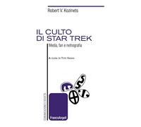 Il culto di Star Trek. Media, fan e netnografia