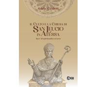Libri Adele Cicchitti - Il Culto E La Chiesa Di San Leucio. Luce Di Spiritualita