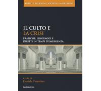 Il culto e la crisi. Pratiche, linguaggi e diritti in tempi d'emergenza - ...