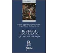 Il culto incarnato. Spiritualità e liturgia