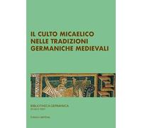 Il culto micaelico nelle tradizioni germaniche medievali. 21° Seminario avanzato in Filologia germanica
