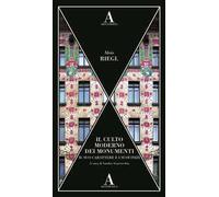 Il culto moderno dei monumenti. Il suo carattere e i suoi inizi