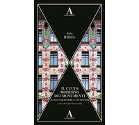 Il culto moderno dei monumenti. Il suo carattere e i suoi inizi