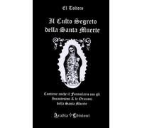 Libri Tolteco El - Il Culto Segreto Della Santa Muerte. Contiene Anche Il Formu