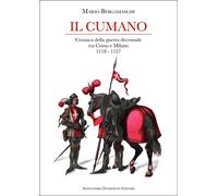 Il cumano. Cronaca della guerra decennale tra Como e Milano 1118-