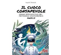 Il cuoco consapevole. Viaggio introspettivo nel metaverso gastronomico. Vol. 2