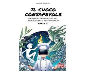 Il cuoco consapevole. Viaggio introspettivo nel metaverso gastronomico. Vol. 2