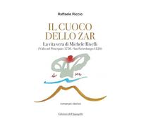 Libri Raffaele Riccio - Il Cuoco Dello Zar. La Vita Vera Di Michele Rivelli (Val