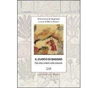 Il cuoco di Bagdad. Un antichissimo ricettario arabo