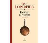 Il cuoco di Mozart: Vita di Lorenzo Da Ponte raccontata da lui medesimo