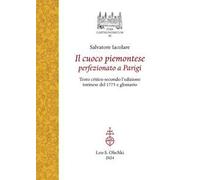 Il cuoco piemontese perfezionato a Parigi. Testo critico secondo l'edizione torinese del 1775 e glossario