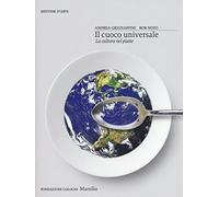Il cuoco universale. La cultura nel piatto. Ediz. illustrata