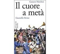 Il cuore a metà. Guastalla-Parma
