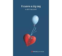 Il cuore a zig zag e altri racconti
