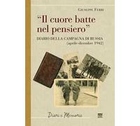 Il cuore batte nel pensiero. Diario della campagna di Russia (aprile-dicembre 1942)