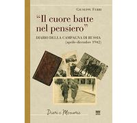 Il cuore batte nel pensiero. Diario della campagna di Russia (aprile-dicembre 1942)