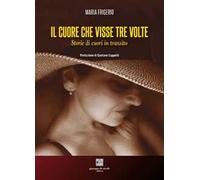 Il cuore che visse tre volte. Storie di cuori in transito