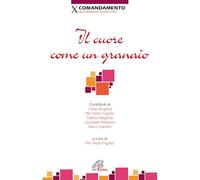 Il cuore come un granaio. X comandamento: Non desiderare la roba d'altri