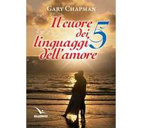 Il cuore dei cinque linguaggi dell'amore. Ediz. bilingue