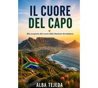 Il cuore del Capo: Alla scoperta del cuore della Nazione Arcobaleno