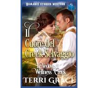 Il Cuore del Creek Selvaggio: Romance Storico Western