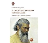 Il cuore del sufismo. Scritti essenziali
