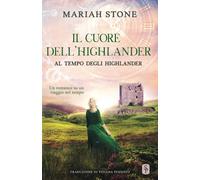 Il cuore dell’highlander: Un romance storico su un viaggio nel tempo