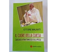 Il cuore della Chiesa. Catechesi di papa Francesco sulla Messa