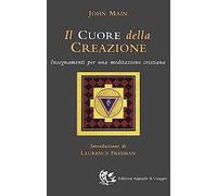 Il cuore della creazione. Insegnamenti per una meditazione cristiana