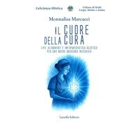 Il cuore della cura. Life Alignment e infermieristica olistica per una nuova medicina integrata
