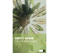 Il cuore della foresta [Paperback] [Jun 04, 2025] Gaige, Amity and Daniele, Vale