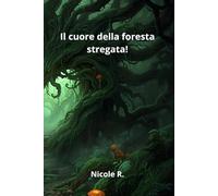 Il cuore della foresta stregata!