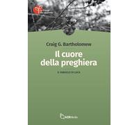 Il cuore della preghiera. Il vangelo di Luca